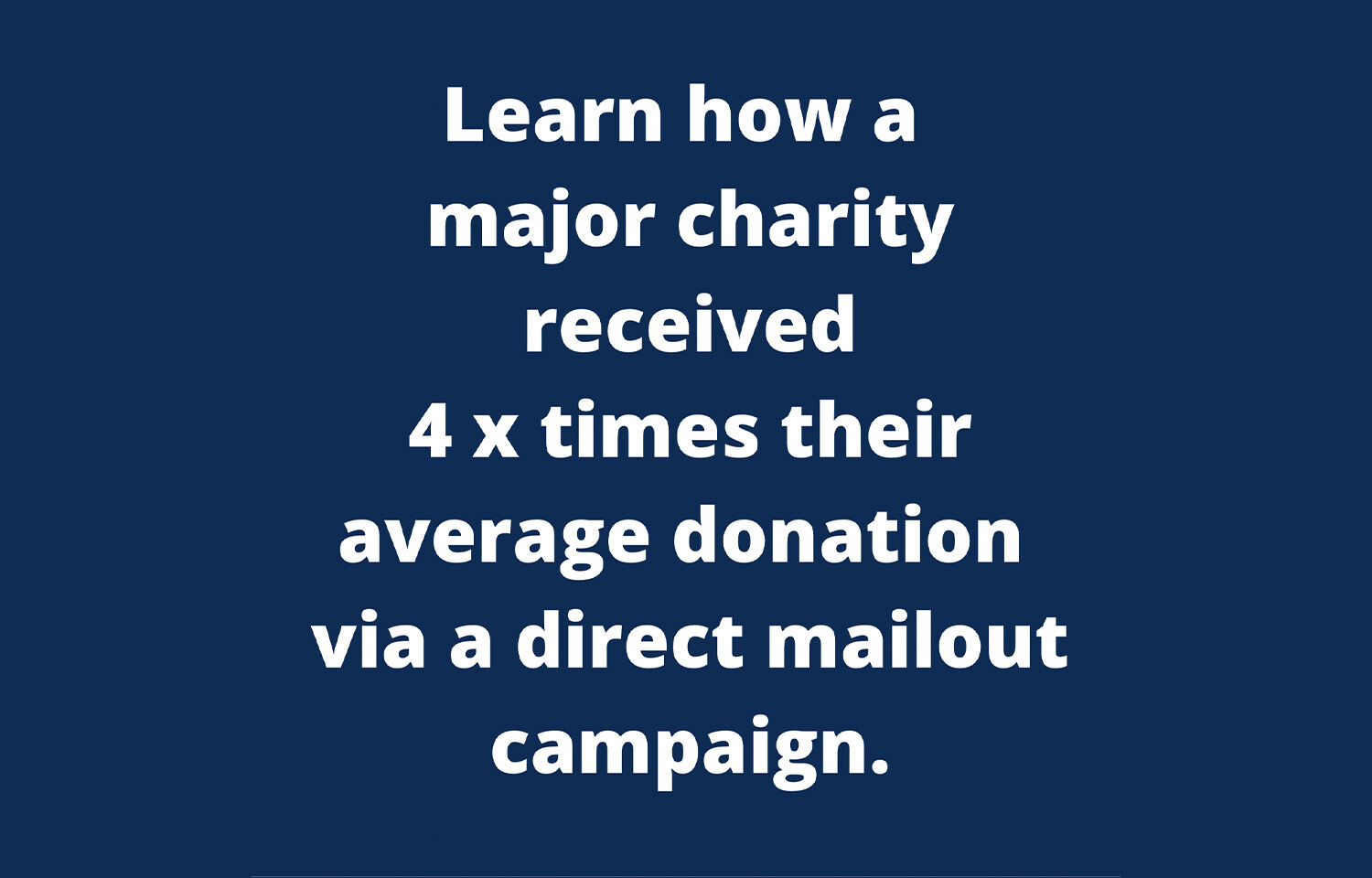 Learn How one Major charity received 4 times the average donation